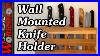 Build-A-Wall-Mounted-Knife-Holder-And-Save-Your-Counter-Space-01-qny